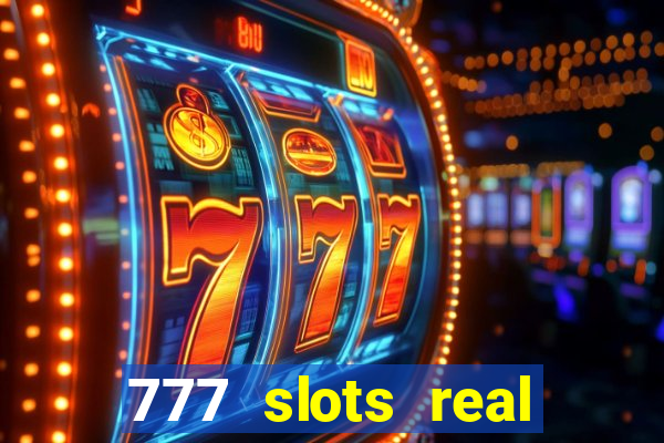 777 slots real casino real money