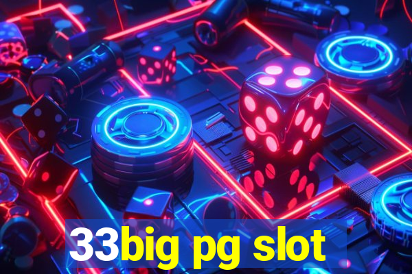 33big pg slot