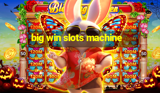 big win slots machine