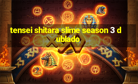 tensei shitara slime season 3 dublado