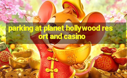 parking at planet hollywood resort and casino