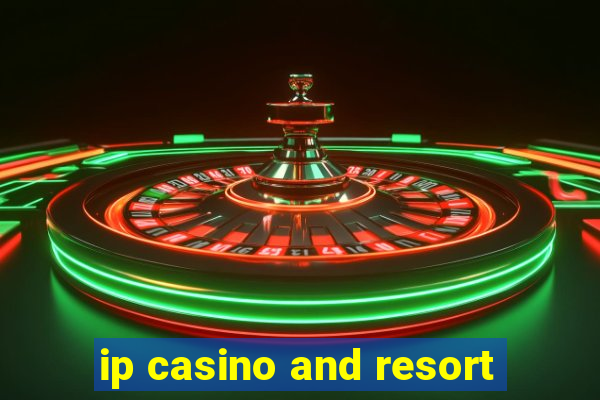 ip casino and resort