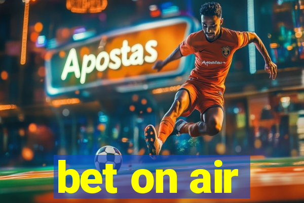 bet on air