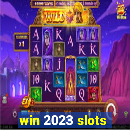 win 2023 slots