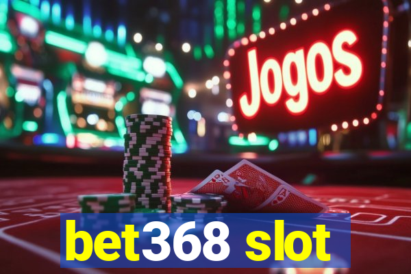 bet368 slot