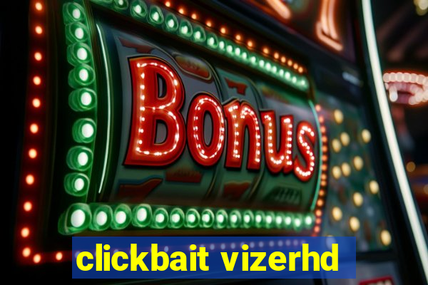 clickbait vizerhd