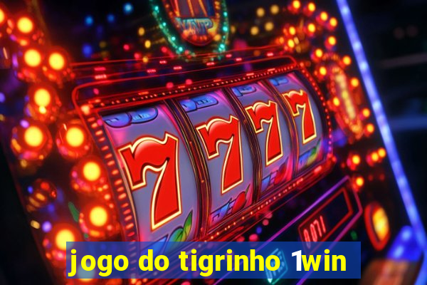 jogo do tigrinho 1win