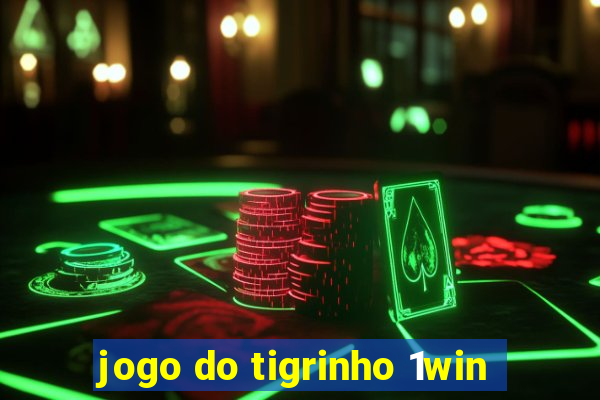 jogo do tigrinho 1win