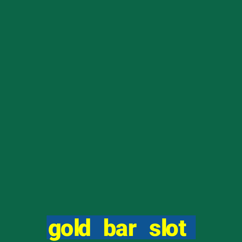 gold bar slot machine online