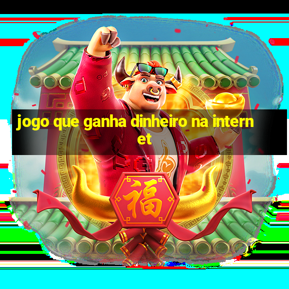 jogo que ganha dinheiro na internet