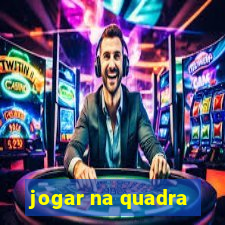 jogar na quadra