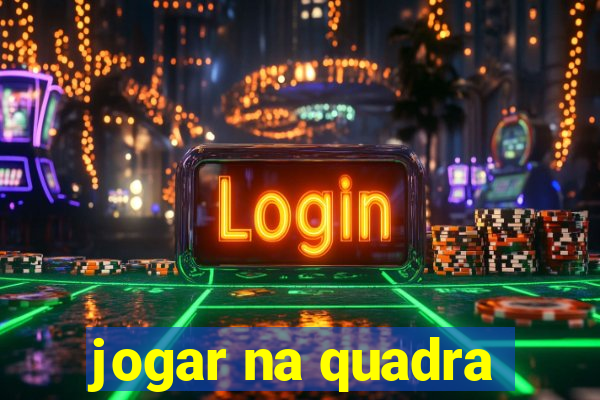 jogar na quadra