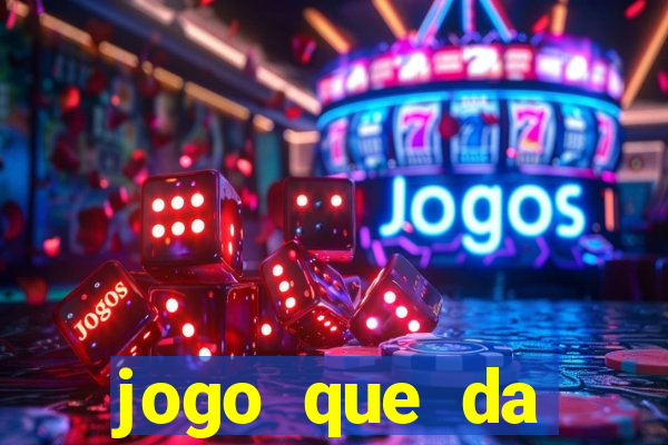 jogo que da dinheiro na hora