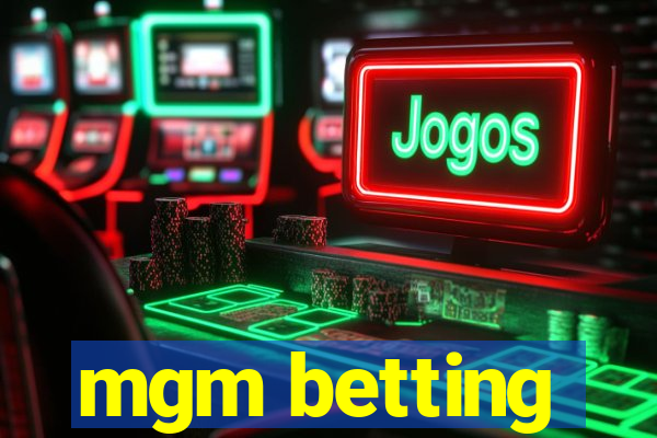 mgm betting