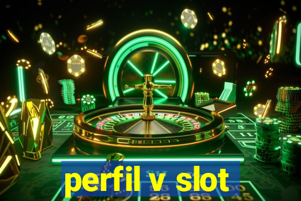 perfil v slot