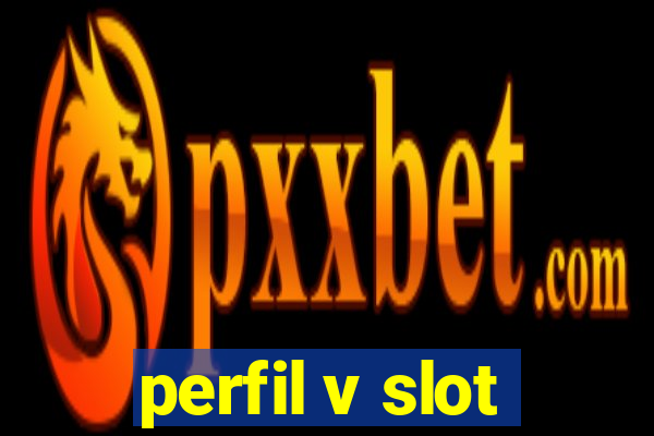 perfil v slot