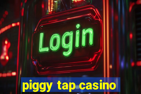 piggy tap casino