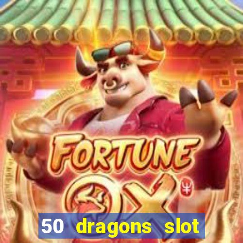 50 dragons slot free play