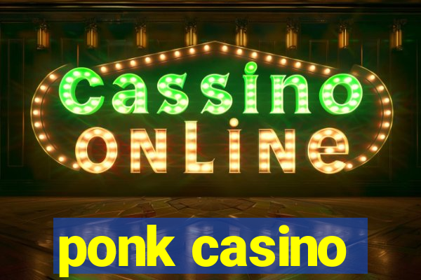 ponk casino