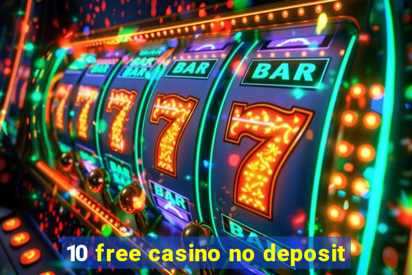 10 free casino no deposit