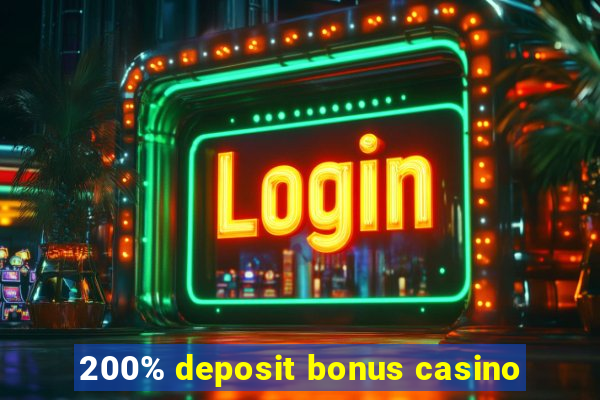 200% deposit bonus casino