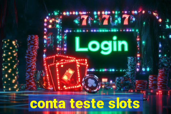 conta teste slots