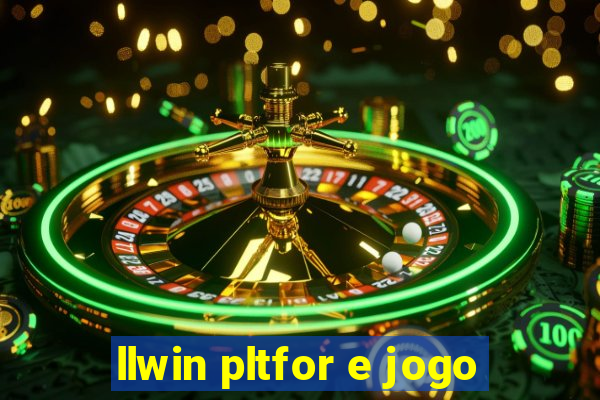 llwin pltfor e jogo