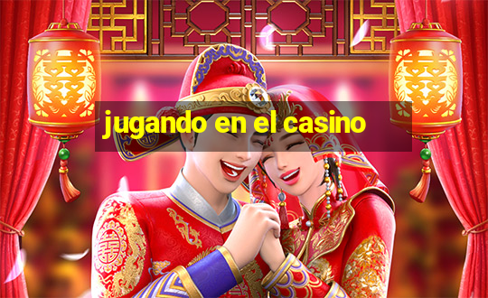 jugando en el casino