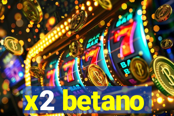 x2 betano