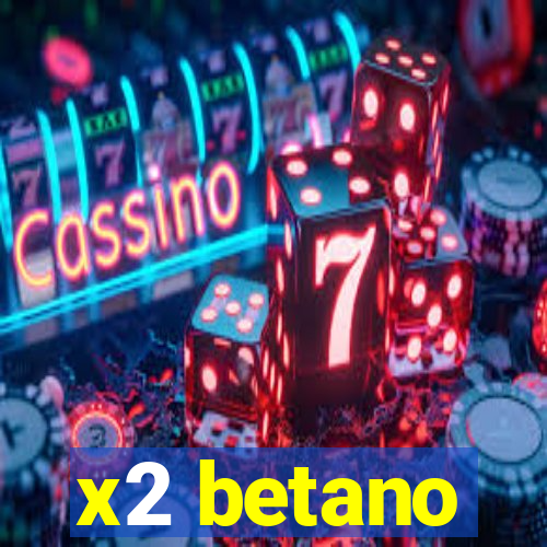 x2 betano