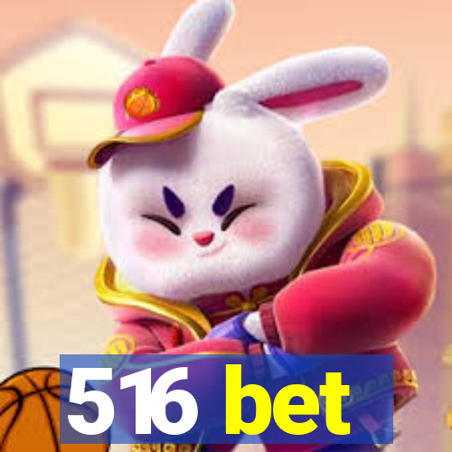 516 bet