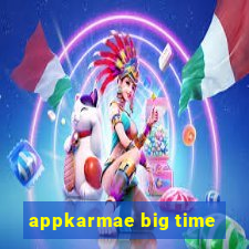 appkarmae big time