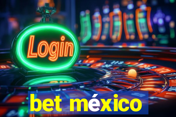 bet méxico