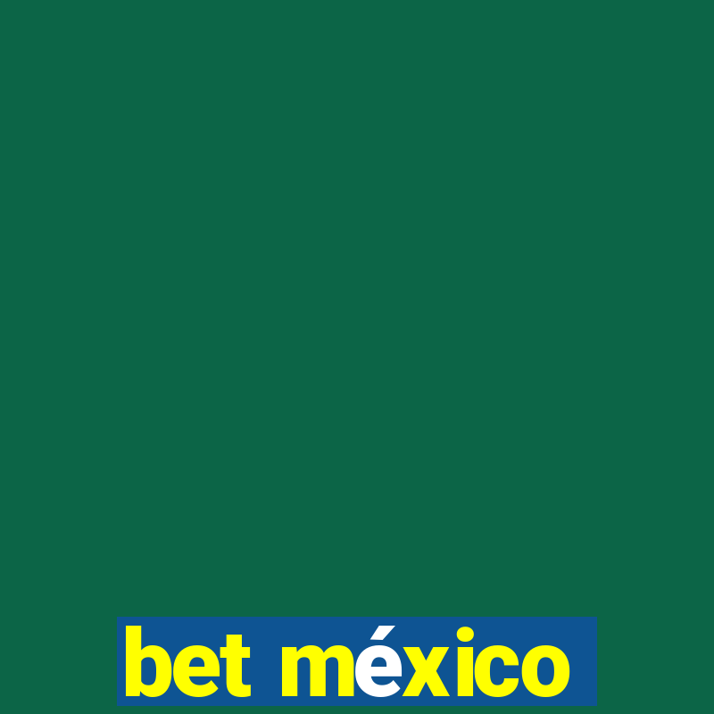 bet méxico