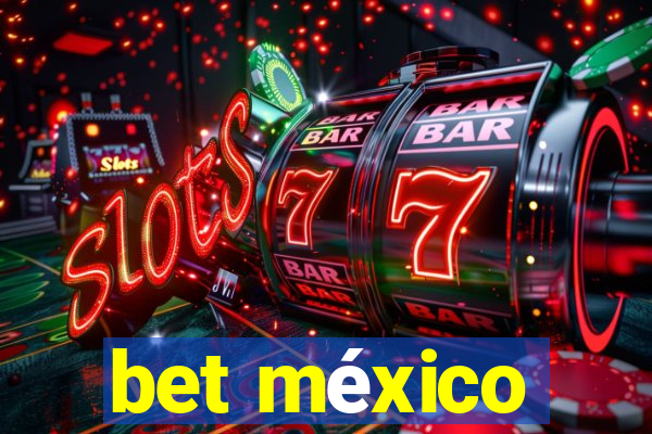 bet méxico