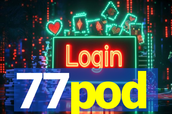 77pod