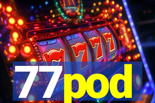 77pod