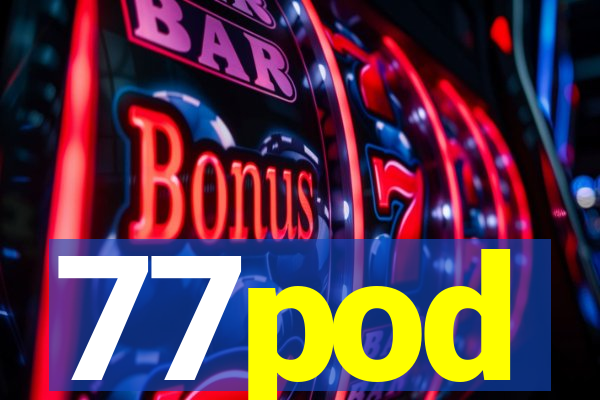 77pod