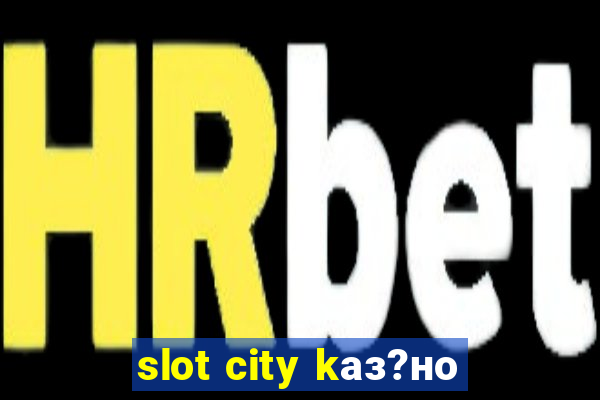 slot city kаз?но