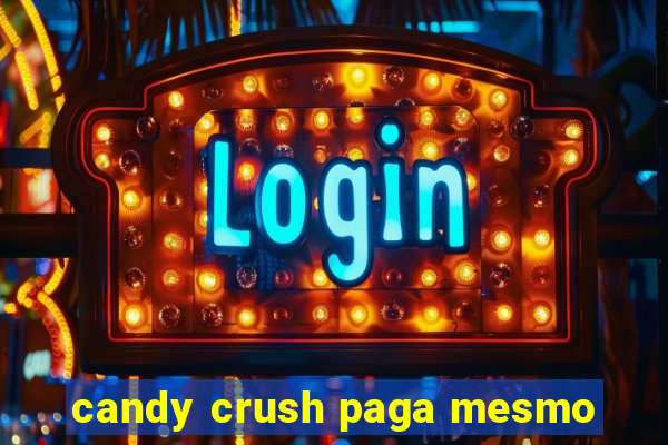 candy crush paga mesmo