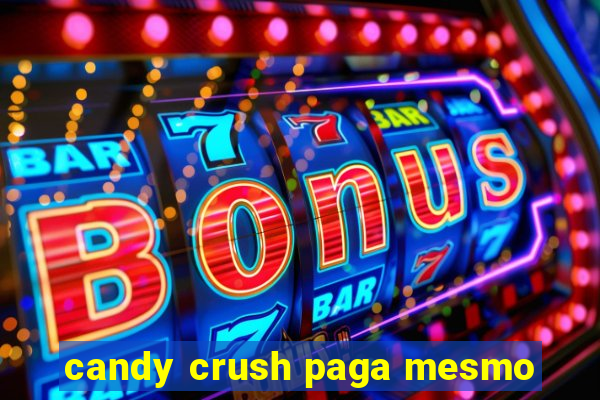 candy crush paga mesmo