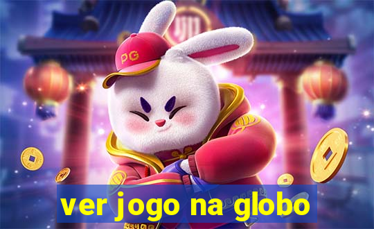 ver jogo na globo