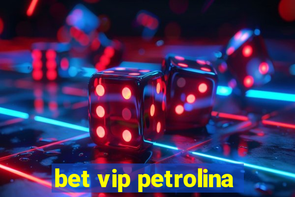 bet vip petrolina