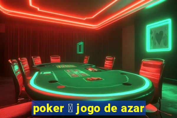 poker 茅 jogo de azar