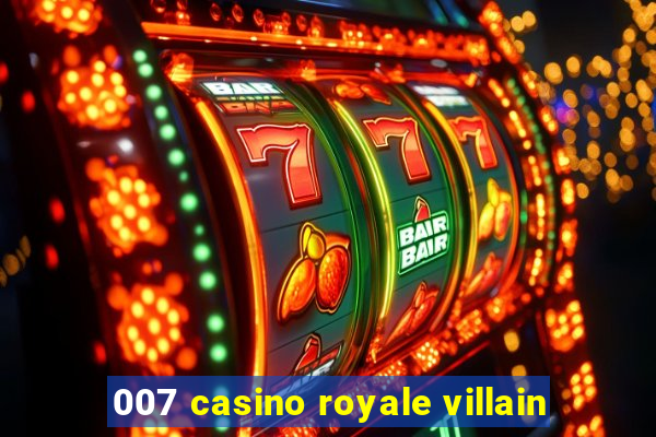 007 casino royale villain