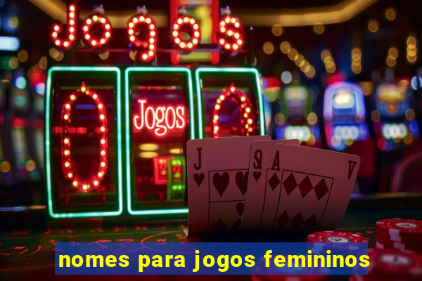 nomes para jogos femininos