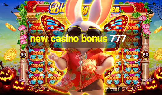 new casino bonus 777