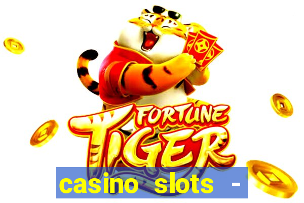 casino slots - slot machines