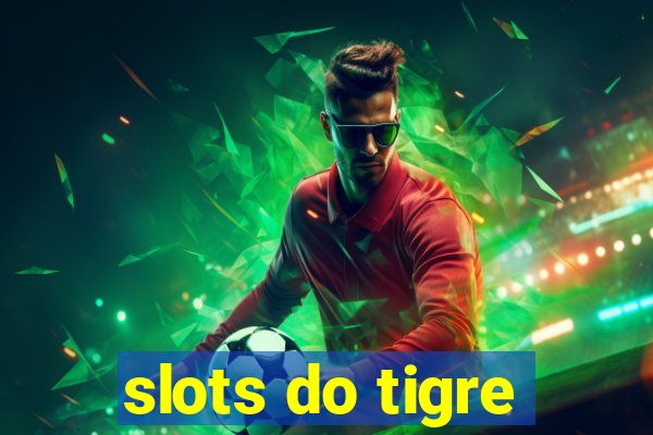 slots do tigre