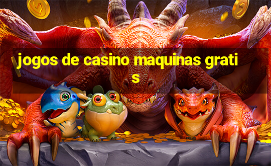 jogos de casino maquinas gratis